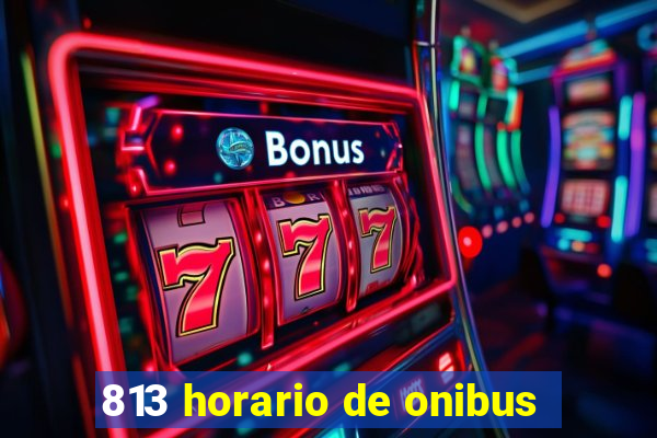 813 horario de onibus